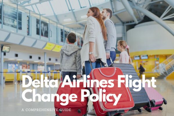 Delta Airlines Flight Change Policy: A Comprehensive Guide